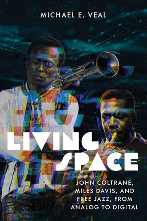 Living Space: John Coltrane, Miles Davis and Free Jazz, from Analog to Digital image number 0