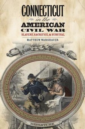 Connecticut in the American Civil War: Slavery, Sacrifice, and Survival image number 0