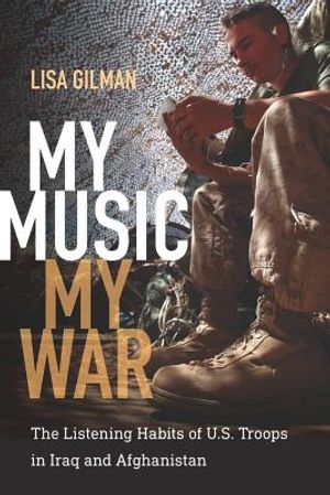 My Music, My War: The Listening Habits of U.S. Troops in Iraq and Afghanistan image number 0