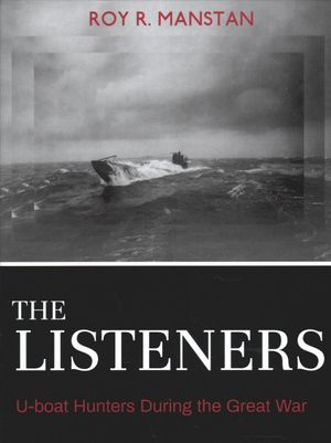 The Listeners: U-Boat Hunters During the Great War image number 0