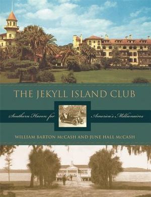 The Jekyll Island Club: Southern Haven for America's Millionaires image number 0