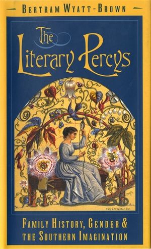 The Literary Percys: Family History, Gender, and the Southern Imagination image number 0