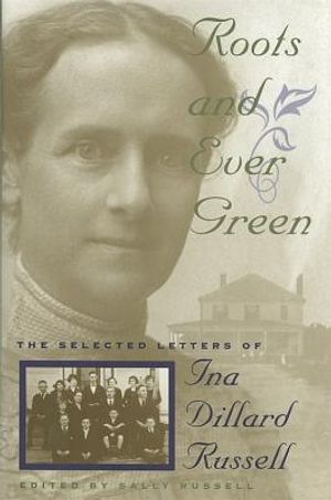 Roots and Ever Green: The Selected Letters of Ina Dillard Russell image number 0