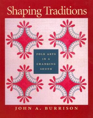 Shaping Traditions: Folk Arts in a Changing South: A Catalog of the Goizueta Folklife Gallery at the Atlanta History Center image number 0