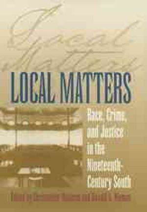 Local Matters : Race, Crime, and Justice in the Nineteenth-Century South image number 0