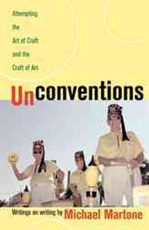 Unconventions : Attempting the Art of Craft And the Craft of Art image number 0