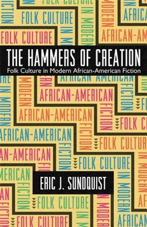 The Hammers of Creation: Folk Culture in Modern African-American Fiction image number 0