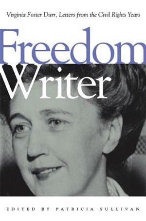 Freedom Writer: Virginia Foster Durr, Letters from the Civil Rights Years image number 0