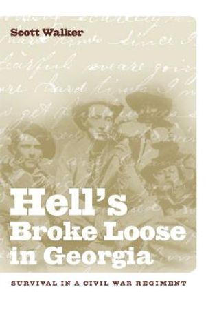 Hell's Broke Loose in Georgia: Survival in a Civil War Regiment image number 0