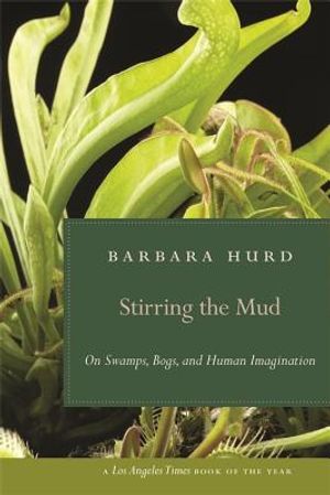 Stirring the Mud: On Swamps, Bogs, and Human Imagination image number 0