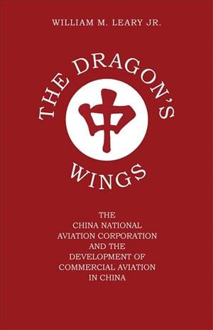 The Dragon's Wings: The China National Aviation Corporation and the Development of Commercial Aviation in China image number 0
