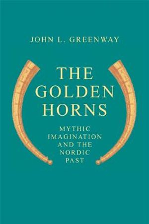 The Golden Horns: Mythic Imagination and the Nordic Past image number 0