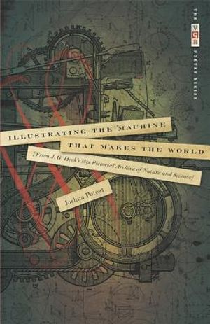 Illustrating the Machine That Makes the World: From J. G. Heck's 1851 Pictorial Archive of Nature and Science image number 0