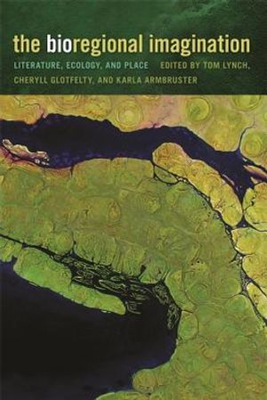 The Bioregional Imagination: Literature, Ecology, and Place image number 0