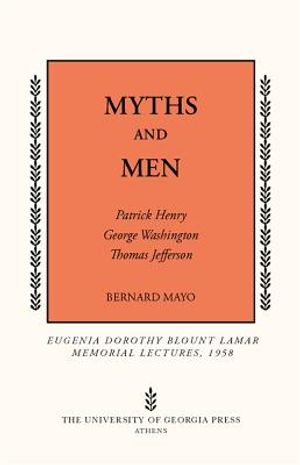 Myths and Men: Patrick Henry, George Washington, Thomas Jefferson image number 0