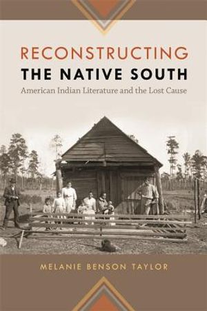 Reconstructing the Native South: American Indian Literature and the Lost Cause image number 0