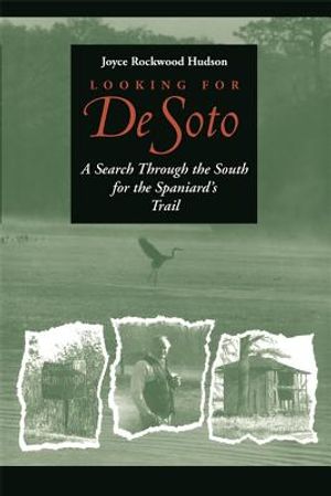 Looking for de Soto: A Search Through the South for the Spaniard's Trail image number 0