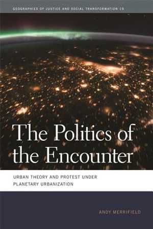 The Politics of the Encounter: Urban Theory and Protest Under Planetary Urbanization image number 0