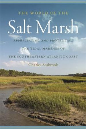 The World of the Salt Marsh: Appreciating and Protecting the Tidal Marshes of the Southeastern Atlantic Coast image number 0