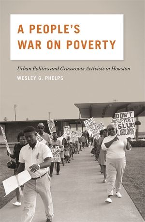 A People's War on Poverty: Urban Politics, Grassroots Activists, and the Struggle for Democracy in Houston, 1964-1976 image number 0
