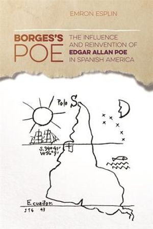 Borges's Poe: The Influence and Reinvention of Edgar Allan Poe in Spanish America image number 0
