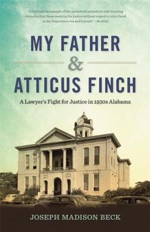 My Father and Atticus Finch: A Lawyer's Fight for Justice in 1930s Alabama image number 0