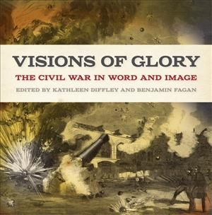 Visions of Glory: The Civil War in Word and Image image number 0
