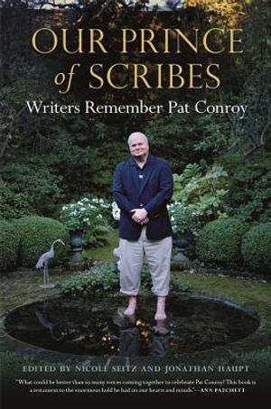 Our Prince of Scribes: Writers Remember Pat Conroy image number 0