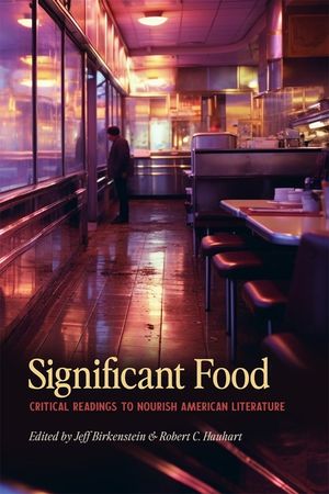 Significant Food: Critical Readings to Nourish American Literature image number 0