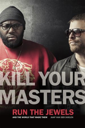 Kill Your Masters: Run the Jewels and the World That Made Them image number 0