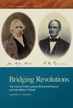 Bridging Revolutions: The Lives of Chief Justices Richmond Pearson and John Belton O'Neall image number 0