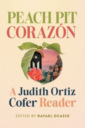 Peach Pit Coraz&oacute;n: A Judith Ortiz Cofer Reader image number 0