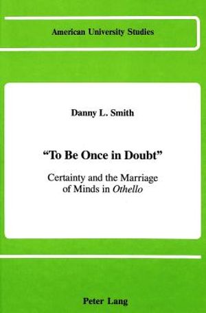 -To Be Once in Doubt-: Certainty and the Marriage of Minds in Othello image number 0