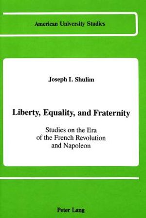 Liberty, Equality, and Fraternity: Studies on the Era of the French Revolution and Napoleon image number 0