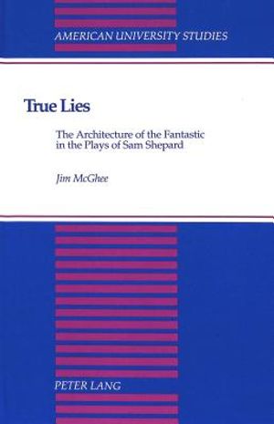 True Lies: The Architecture of the Fantastic in the Plays of Sam Shepard image number 0