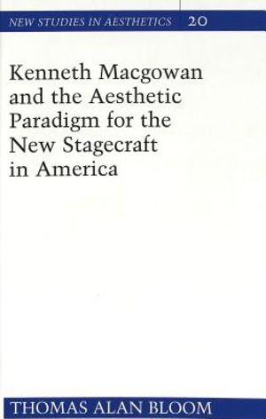 Kenneth Macgowan and the Aesthetic Paradigm for the New Stagecraft in America image number 0