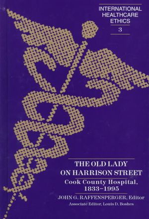 The Old Lady on Harrison Street: Cook County Hospital, 1833-1995. Associate Editor, Louis D. Boshes image number 0