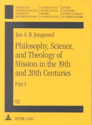 Philosophy, Science, and Theology of Mission in the 19th and 20th Centuries : A Missiological Encyclopedia : The Philosophy and Science of Mission image number 0