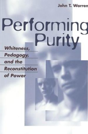 Performing Purity; Whiteness, Pedagogy, and the Reconstitution of Power image number 0