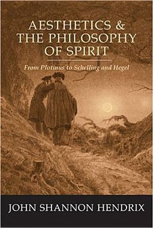 Aesthetics & the Philosophy of Spirit: From Plotinus to Schelling and Hegel image number 0