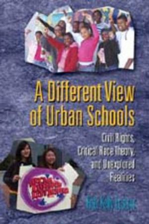 A Different View of Urban Schools: Civil Rights, Critical Race Theory, and Unexplored Realities image number 0