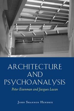 Architecture and Psychoanalysis; Peter Eisenman and Jacques Lacan image number 0