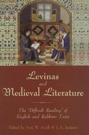 Levinas and Medieval Literature: The Difficult Reading of English and Rabbinic Texts image number 0
