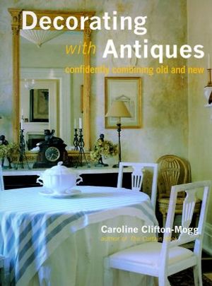 Decorating with Antiques: Confidently Combining Old and New image number 0