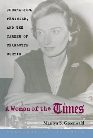 A Woman of the Times: Journalism, Feminism, and the Career of Charlotte Curtis image number 0
