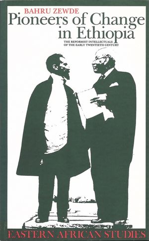 Pioneers Of Change In Ethiopia: The Reformist Intellectuals of the Early Twentieth Century image number 0