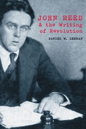 John Reed and the Writing of Revolution image number 0