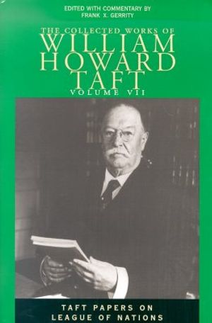 The Collected Works of William Howard Taft: Taft Papers on League of Nations image number 0