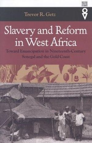 Slavery and Reform in West Africa: Toward Emancipation in Nineteenth-Century Senegal and the Gold Coast image number 0