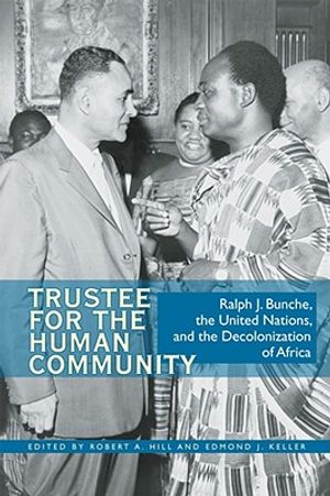 Trustee for the Human Community: Ralph J. Bunche, the United Nations, and the Decolonization of Africa image number 0